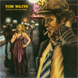   Tom	WAITS the heart of saturday night 